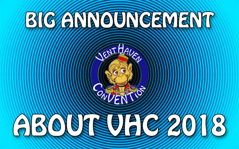 Vent Haven Ventriloquist Convention 2018 Update